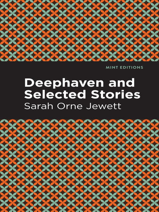 Title details for Deephaven and Selected Stories by Sarah Orne Jewett - Available